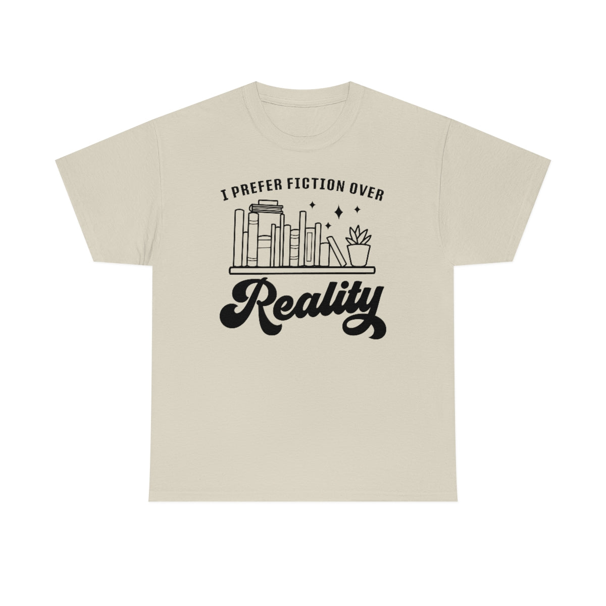 I Prefer Fiction Over Reality Unisex Heavy Cotton Tee Bookish T Shirt Gift For Her Reader Gift For Him Book Lovers Apparel Best Friend Gift
